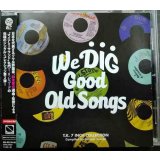 CD★ウィ・ディグ/グッド・オールド・ソングス WE DIG/GOOD OLD SONGS★T.K.7インチ・コレクション 7INCH COLLECTION 選曲:鈴木啓志