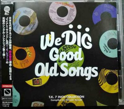 画像1: CD★ウィ・ディグ/グッド・オールド・ソングス WE DIG/GOOD OLD SONGS★T.K.7インチ・コレクション 7INCH COLLECTION 選曲:鈴木啓志