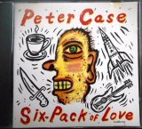 画像: CD輸入盤★Six Pack of Love★Peter Case ピーター・ケイス